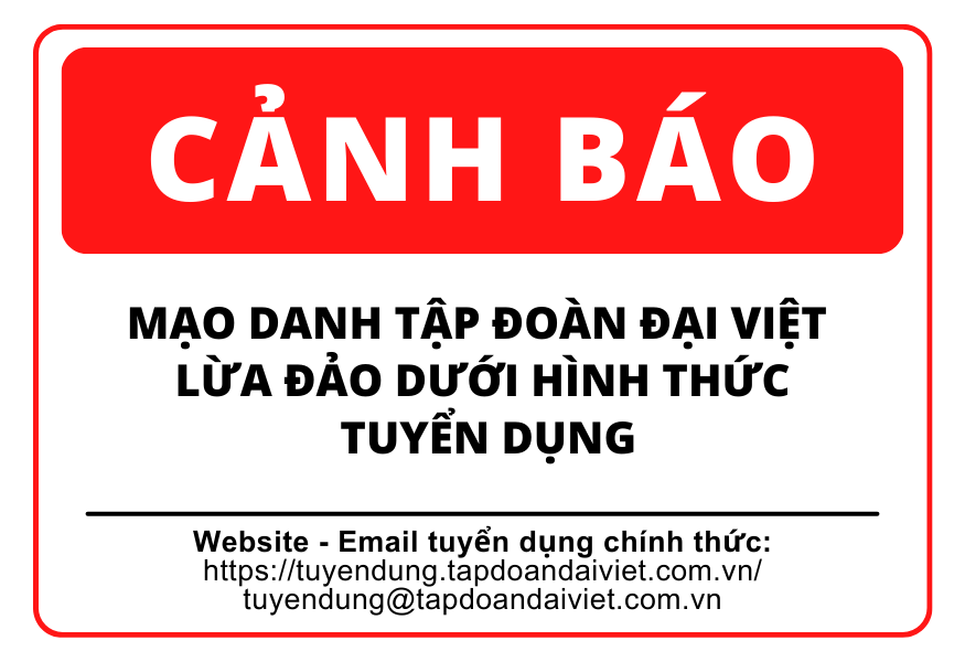 Cảnh báo mạo danh Tập đoàn Đại Việt, lừa đảo dưới hình thức tuyển dụng